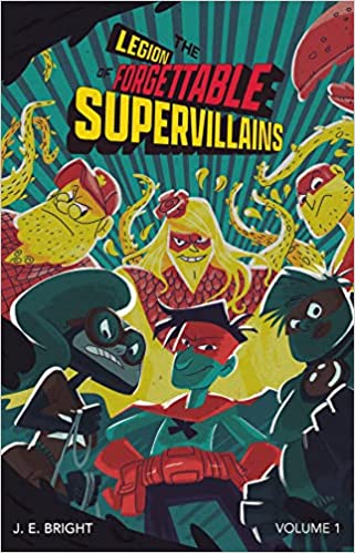 The Legion of the Forgettable Supervillains by J. E. Bright cover